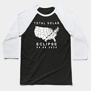 solar eclipse 2024 path of totality map Totality 4.08.24 April 8, 2024 Baseball T-Shirt